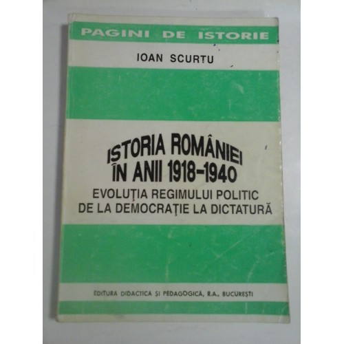ISTORIEA ROMANIEI IN ANII 1918 - 1940 (sublinieri cu pixul)  -  IOAN SCURTU